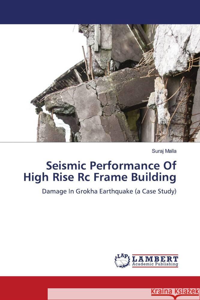 Seismic Performance Of High Rise Rc Frame Building Malla, Suraj 9786204206943 LAP Lambert Academic Publishing - książka