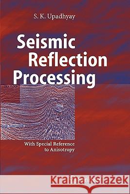 Seismic Reflection Processing: With Special Reference to Anisotropy Upadhyay, S. K. 9783642074141 Not Avail - książka