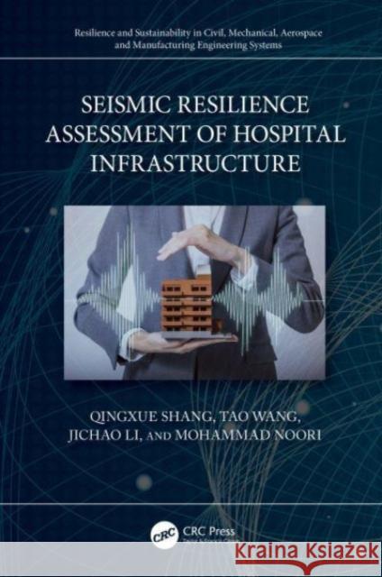 Seismic Resilience Assessment of Hospital Infrastructure Mohammad (California Polytechnic State University San Luis Obispo, USA) Noori 9781032600802 Taylor & Francis Ltd - książka