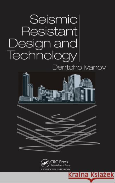 Seismic Resistant Design and Technology Dentcho Ivanov   9781498705363 Taylor and Francis - książka