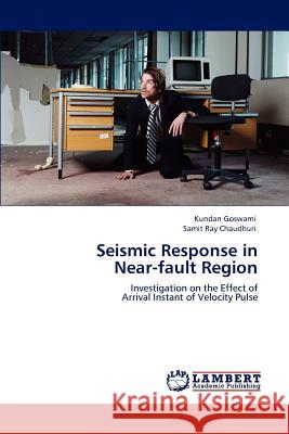 Seismic Response in Near-fault Region Goswami, Kundan 9783848446544 LAP Lambert Academic Publishing - książka