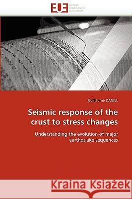 Seismic response of the crust to stress changes Daniel-G 9786131510144 Editions Universitaires Europeennes - książka