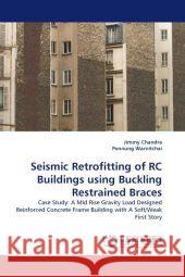 Seismic Retrofitting of RC Buildings using Buckling Restrained Braces Chandra, Jimmy 9783838387208 LAP Lambert Academic Publishing AG & Co KG - książka