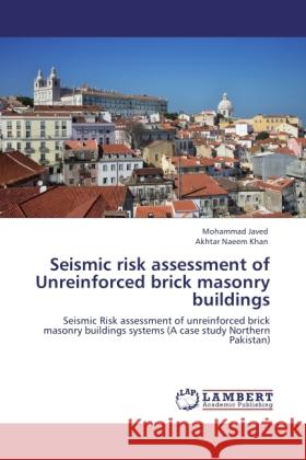 Seismic risk assessment of Unreinforced brick masonry buildings Javed, Mohammad, Khan, Akhtar Naeem 9783845475660 LAP Lambert Academic Publishing - książka