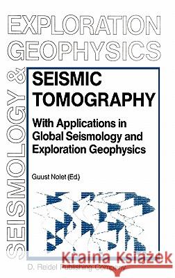 Seismic Tomography: With Applications in Global Seismology and Exploration Geophysics Nolet, G. 9789027725219 Springer - książka