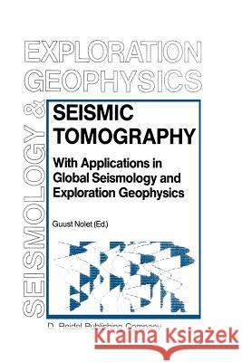 Seismic Tomography: With Applications in Global Seismology and Exploration Geophysics Nolet, G. 9789027725837 Kluwer Academic Publishers - książka