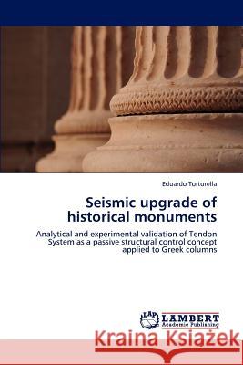 Seismic upgrade of historical monuments Tortorella, Eduardo 9783848485963 LAP Lambert Academic Publishing - książka