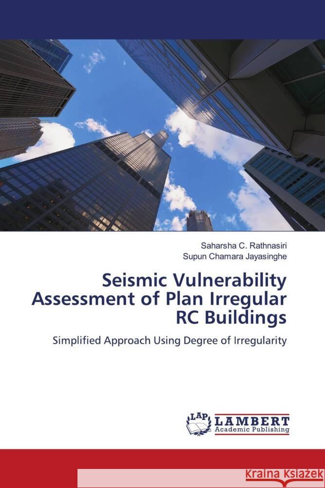 Seismic Vulnerability Assessment of Plan Irregular RC Buildings C. Rathnasiri, Saharsha, Chamara Jayasinghe, Supun 9786206173205 LAP Lambert Academic Publishing - książka