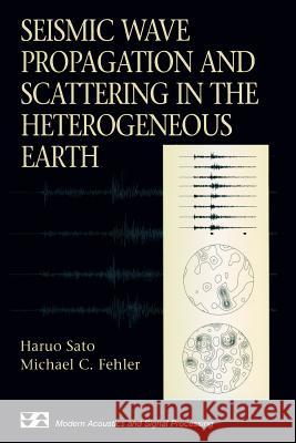 Seismic Wave Propagation and Scattering in the Heterogeneous Earth Haruo Sato Michael C Michael C. Fehler 9781461274575 Springer - książka