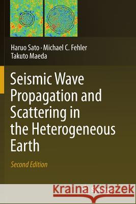 Seismic Wave Propagation and Scattering in the Heterogeneous Earth: Second Edition Sato, Haruo 9783642443183 Springer - książka