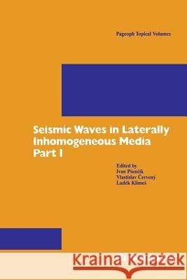 Seismic Waves in Laterally Inhomogeneous Media: Part 1 Psencik, Ivan 9783764356484 Birkhauser - książka