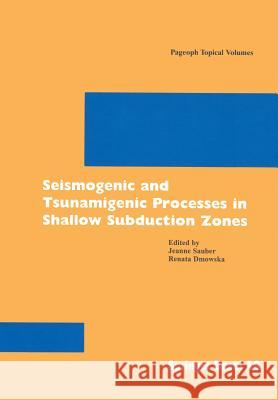 Seismogenic and Tsunamigenic Processes in Shallow Subduction Zones J. Sauber R. Dmowska Jeanne Sauber 9783764361464 Birkhauser - książka