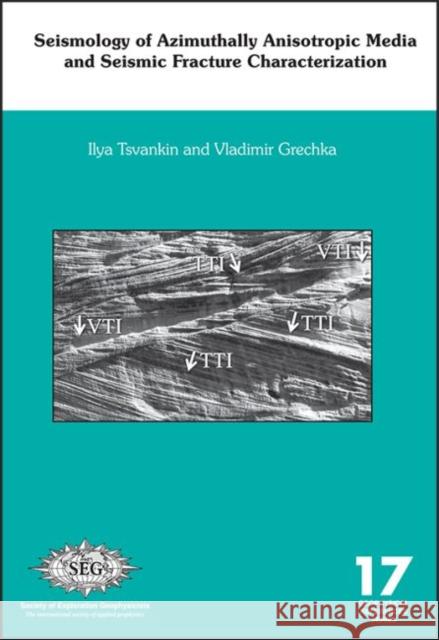 Seismology of Azimuthally Anisotropic Media and Seismic Fracture Characterization Ilya Tsvankin Vladimir Grechka  9781560802280 Society of Exploration Geophysicists - książka