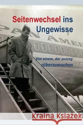 Seitenwechsel ins Ungewisse: Von einem, der auszog rüberzumachen Metzner, Ulrich 9783347144347 Tredition Gmbh - książka