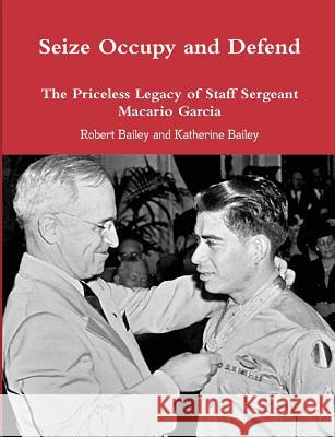 Seize Occupy and Defend Robert Bailey, Katherine Bailey 9781312175686 Lulu.com - książka