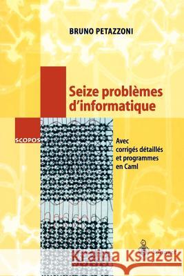 Seize Problèmes d'Informatique: Avec Corrigés Détaillés Et Programmes En Caml Petazzoni, Bruno 9783540673873 Springer - książka