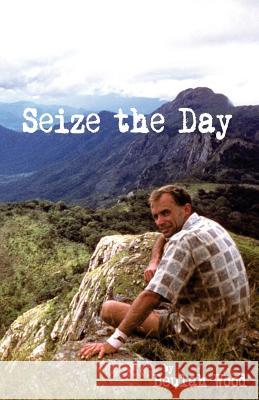 Seize the Day: Brian Wood: Sportsman, Musician, Teacher, Christian, Family Man Beulah Wood 9781494429393 Createspace - książka