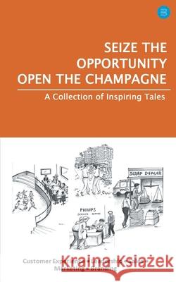 Seize the Opportunity, Open the Champagne Sujit SenGupta 9789354721366 Bluerosepublisher - książka