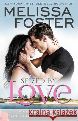 Seized by Love (Love in Bloom: The Ryders): Blue Ryder Melissa Foster 9781941480236 World Literary Press - książka