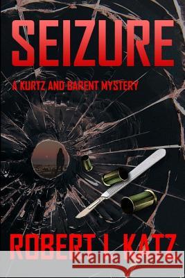 Seizure: A Kurtz and Barent Mystery Robert I. Katz 9781790731220 Independently Published - książka