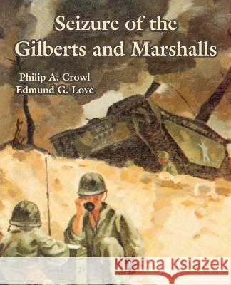 Seizure of the Gilberts and Marshalls Philip A. Crowl Edmund G. Love 9781410220035 University Press of the Pacific - książka