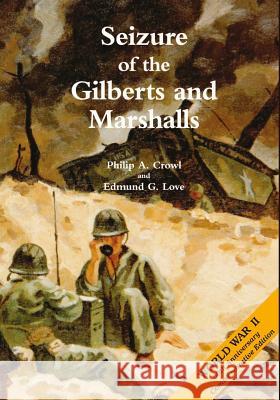 Seizure of the Gilberts and Marshalls Philip A. Crowl Edmund G. Love 9781515082583 Createspace - książka