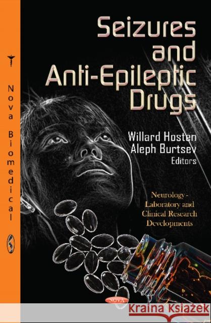Seizures & Anti-Epileptic Drugs Willard Hosten, Aleph Burtsev 9781621002550 Nova Science Publishers Inc - książka