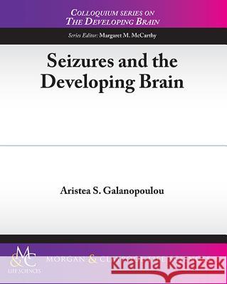 Seizures and the Developing Brain Ariste Galanopoulou 9781615043545 Morgan & Claypool - książka