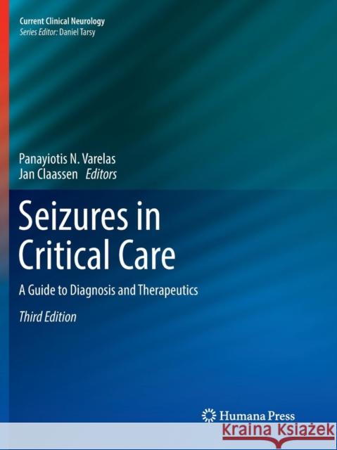 Seizures in Critical Care: A Guide to Diagnosis and Therapeutics Varelas, Panayiotis N. 9783319841878 Humana Press - książka