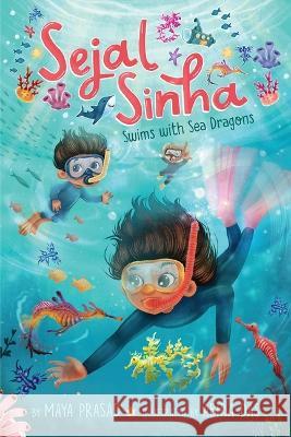 Sejal Sinha Swims with Sea Dragons Maya Prasad Abira Das 9781665911801 Aladdin Paperbacks - książka