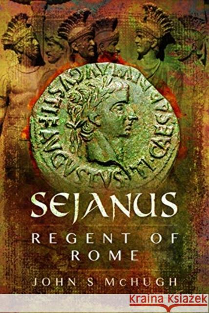 Sejanus: Regent of Rome John S. McHugh 9781526714978 Pen & Sword Books Ltd - książka