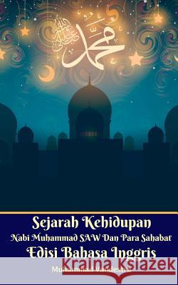 Sejarah Kehidupan Nabi Muhammad SAW Dan Para Sahabat Edisi Bahasa Inggris Standar Version Muhammad Vandestra 9780368780738 Blurb - książka