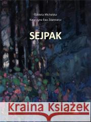 Sejpak Elżbieta Michalska, Katarzyna Ewa Zdanowicz 9788366912168 Fundacja Sąsiedzi - książka