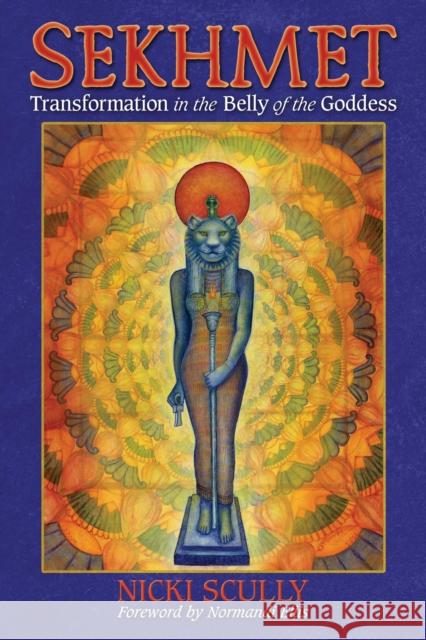 Sekhmet: Transformation in the Belly of the Goddess Nicki Scully Normandi Ellis 9781591432074 Inner Traditions Bear and Company - książka