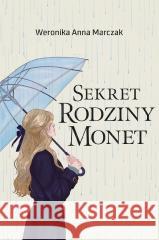 Sekret rodziny Monet Weronika Anna Marczak 9788328737938 You&YA - książka