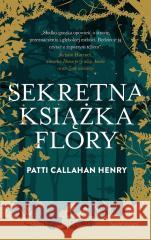 Sekretna książka Flory Patti Callahan Henry 9788368283631 Świat Książki - książka