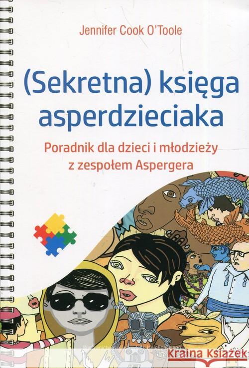 (Sekretna) księga asperdzieciaka OToole Cook Jennifer 9788323343875 Wydawnictwo Uniwersytetu Jagiellońskiego - książka