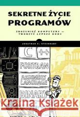 Sekretne życie programów Steinhart Joanathan E. 9788301216030 Wydawnictwo Naukowe PWN - książka