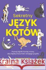 Sekretny język kotów. Poznaj tajniki kociej mowy.. Susanne Schotz 9788383716831 Kobiece - książka