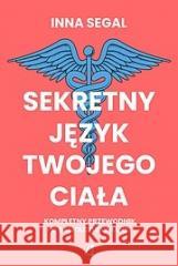 Sekretny język twojego ciała. Kompletny przewodnik Inna Segal 9788383714493 Kobiece - książka