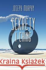 Sekrety I Ching Joseph Murphy 9788381395854 Świat Książki - książka