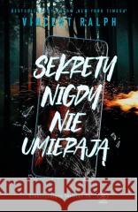 Sekrety nigdy nie umierają Vincent Ralph 9788383383088 Rebis - książka