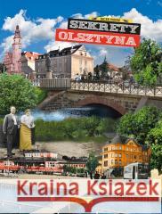 Sekrety Olsztyna Jacek Panas 9788377297476 Księży Młyn Dom Wydawniczy - książka