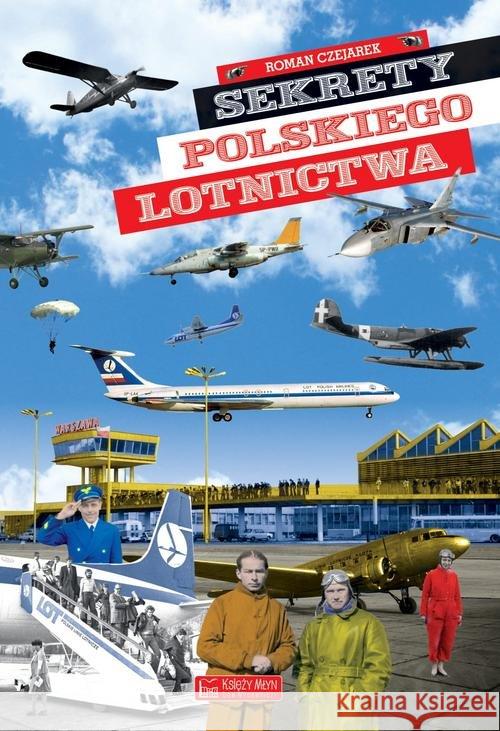 Sekrety polskiego lotnictwa Czejarek Roman 9788377293607 Księży Młyn - książka