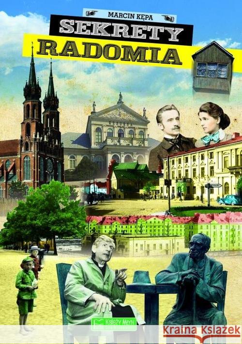Sekrety Radomia Kępa Marcin 9788377294468 Księży Młyn - książka