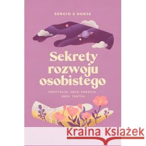 Sekrety rozwoju osobistego DORJE SERGIO S. 9788396023018 ANAHATA  BLISS - książka