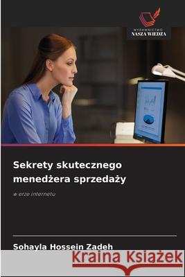 Sekrety skutecznego menedzera sprzedazy Hossein Zadeh, Sohayla 9786209042782 Wydawnictwo Nasza Wiedza - książka