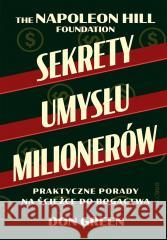 Sekrety umysłu milionerów Don Green, Napoleon Hill Foundation 9788328914926 OnePress / Helion - książka