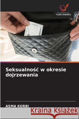 Seksualnośc w okresie dojrzewania Korbi, Asma 9786630474190 Wydawnictwo Nasza Wiedza - książka