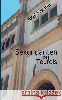 Sekundanten des Teufels Axel Fischer 9783741254062 Books on Demand - książka